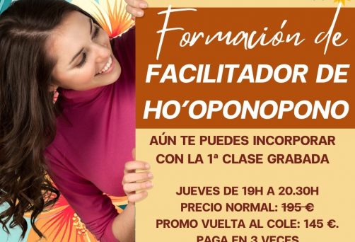 ¡¡AÚN TE PUEDES INCORPORAR CON LA 1ª CLASE GRABADA!! – ONLINE EN DIRECTO POR ZOOM – FORMACIÓN DE FACILITADOR DE HO’OPONOPONO – TODOS LOS JUEVES DURANTE 3 MESES – DEL JUEVES 9 DE OCTUBRE AL JUEVES 18 DE DICIEMBRE DE 2025 – DE 19H A 20.30H – PRECIO NORMAL: 195 € – PROMO VUELTA AL COLE HASTA EL 30 DE SEPTIEMBRE: 145 € – PAGA EN 3 VECES.