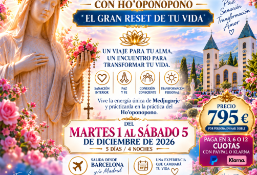 VIAJE DE SANACIÓN A MEDJUGORJE CON HO’OPONOPONO – “EL GRAN RESET DE TU VIDA” – DEL MARTES 1 AL SÁBADO 5 DE DICIEMBRE DE 2026 – SALIDA DESDE BARCELONA – 795 €
